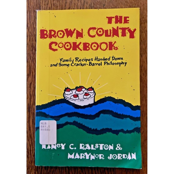 The Brown County Cookbook - Family Recipes Handed Down - Hoosier - Indiana 1983 - Picture 1 of 9